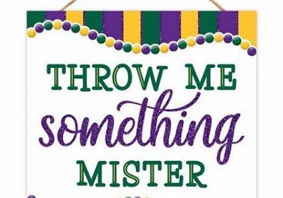 MDF Throw Me Something Mister Sign